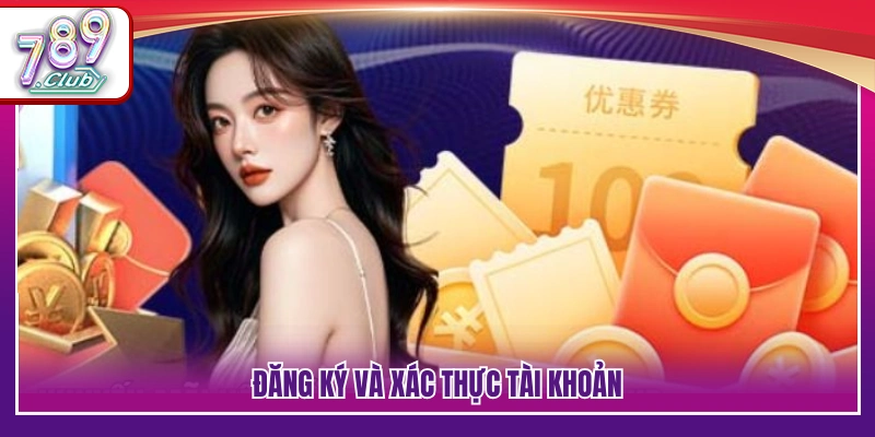 Đăng ký tài khoản và hoàn tất xác minh thông tin